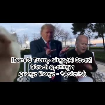 [Donald Trump sings/AI Cover] Bleach Opening 1 Orange Range - *Asterisk (*～アスタリスク～)
