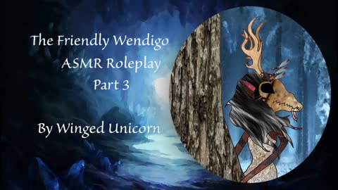 {ASMR Roleplay} The Friendly Wendigo :: Part 3::