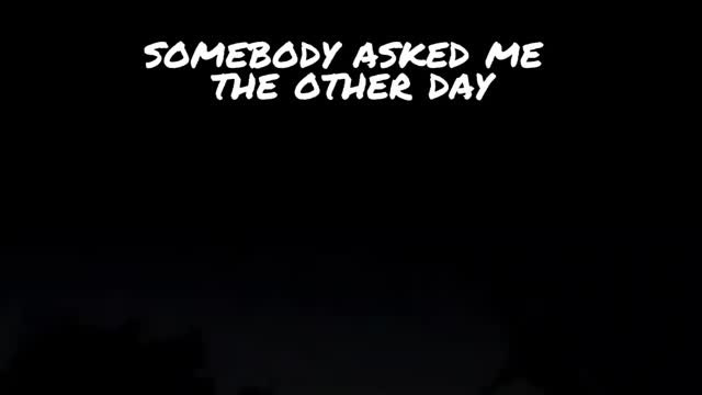 Somebody Asked Me The Other Day...