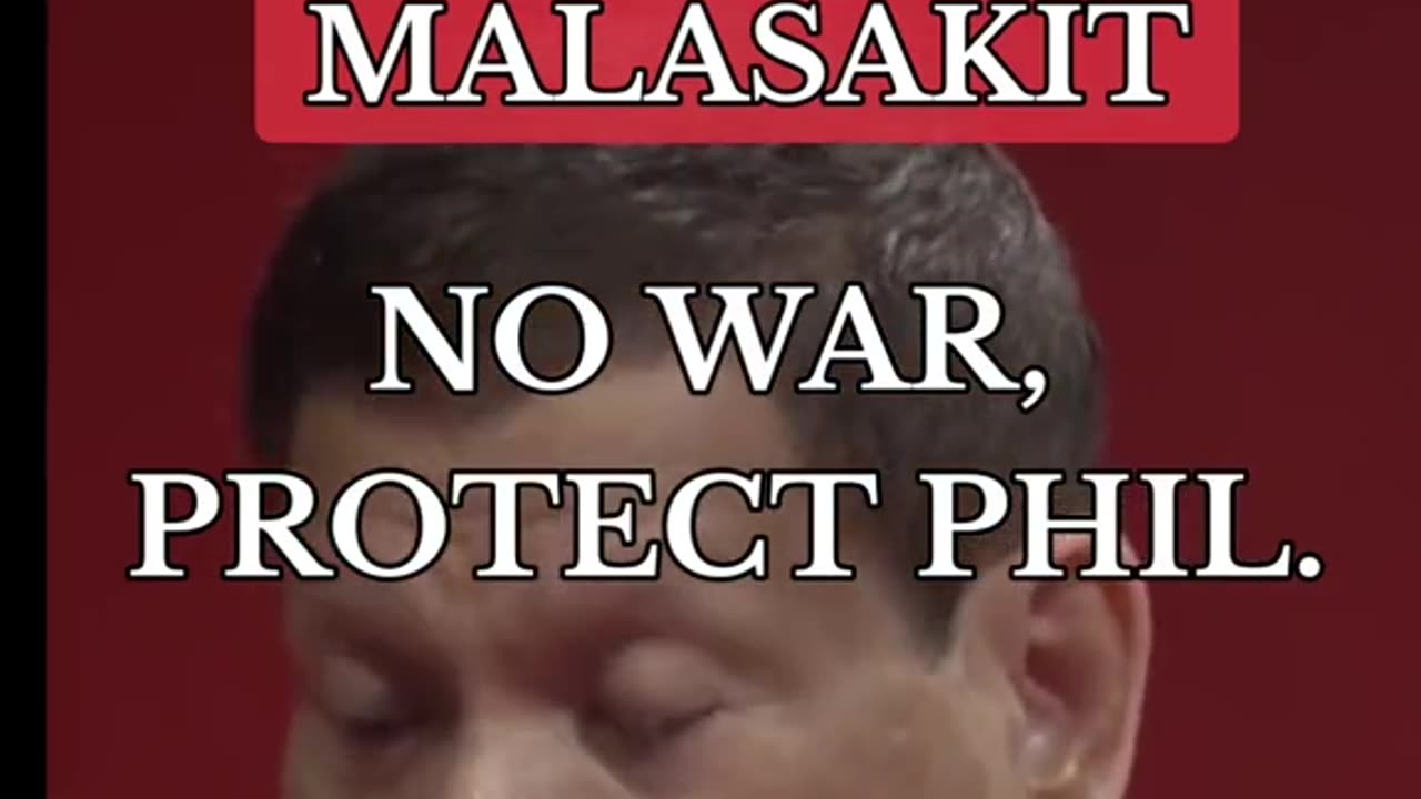 No War, Protect The Philippines! - Former Pres. Rodrigo Duterte