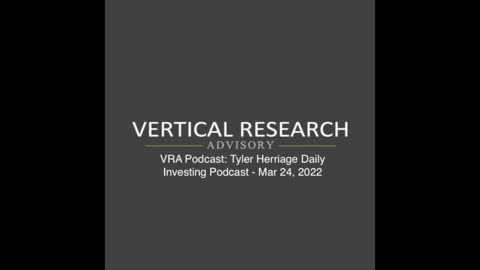 VRA Podcast: Tyler Herriage Daily Investing Podcast - Mar 24, 2022