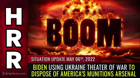 05-06-22 S.U - Biden Using Ukraine Theater of War to DISPOSE of Americas Munitions Arsenal