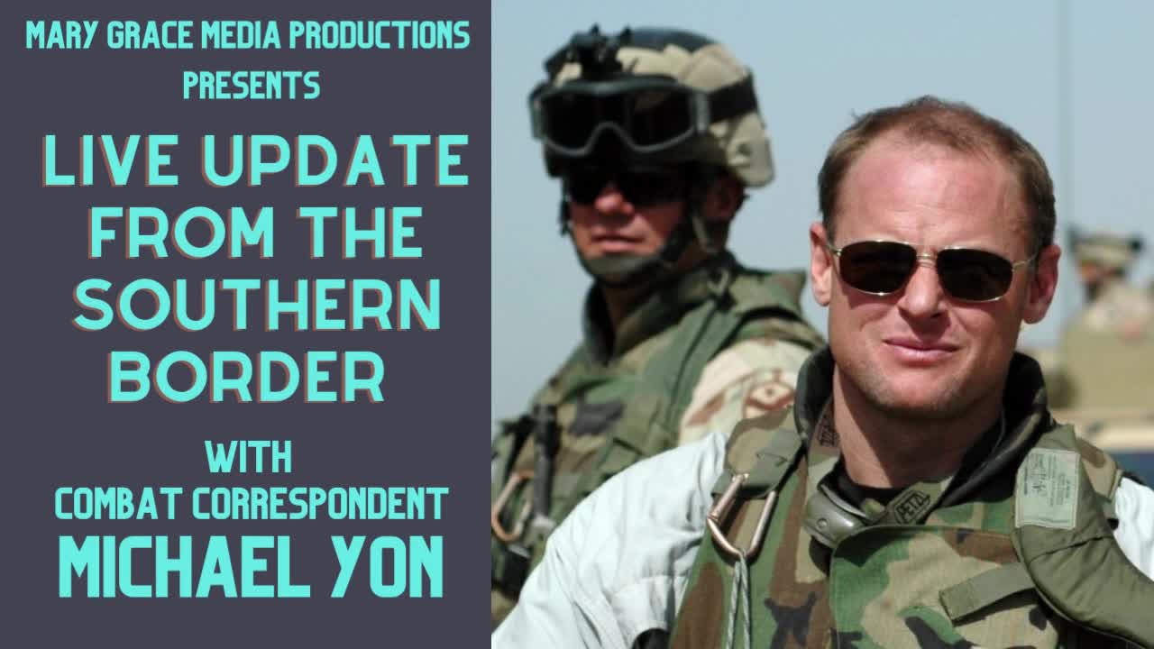 LIVE! Special Report from the Southern Border with Michael YON