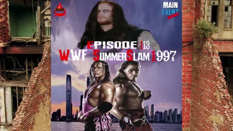 Episode 113: WWF SummerSlam 1997 (Hart & Soul)