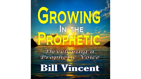 Growing In the Prophetic by Bill Vincent - Audiobook