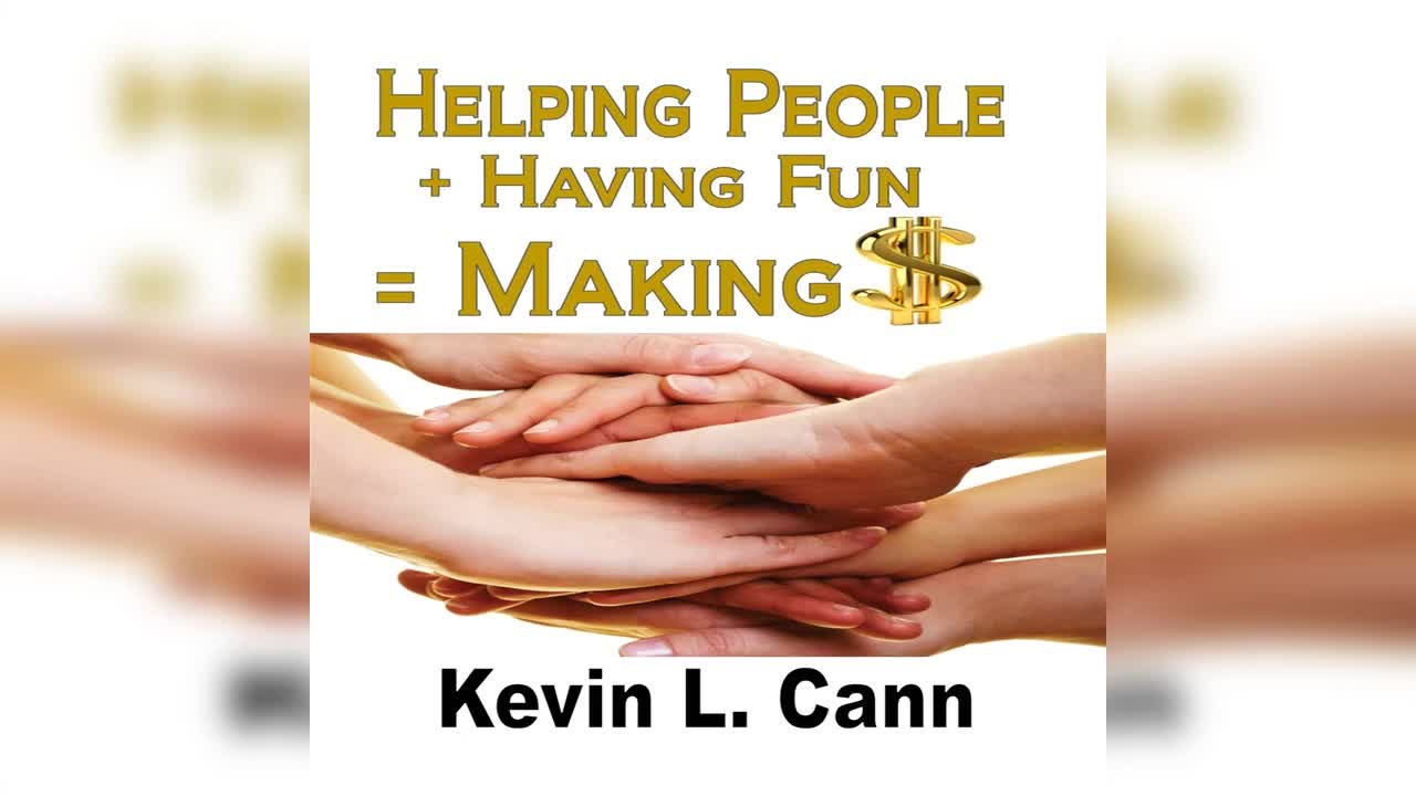 Helping People + Having Fun = Making $ by Kevin L. Cann - Audiobook