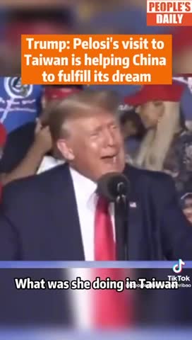 Trump - Pelosi's visit to Taiwan is helping China to fulfill its dream...