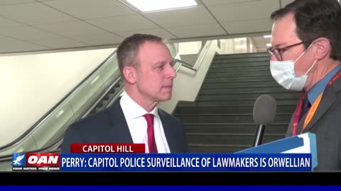 Rep. Perry: Capitol Police Surveillance of Lawmakers is Orwellian
