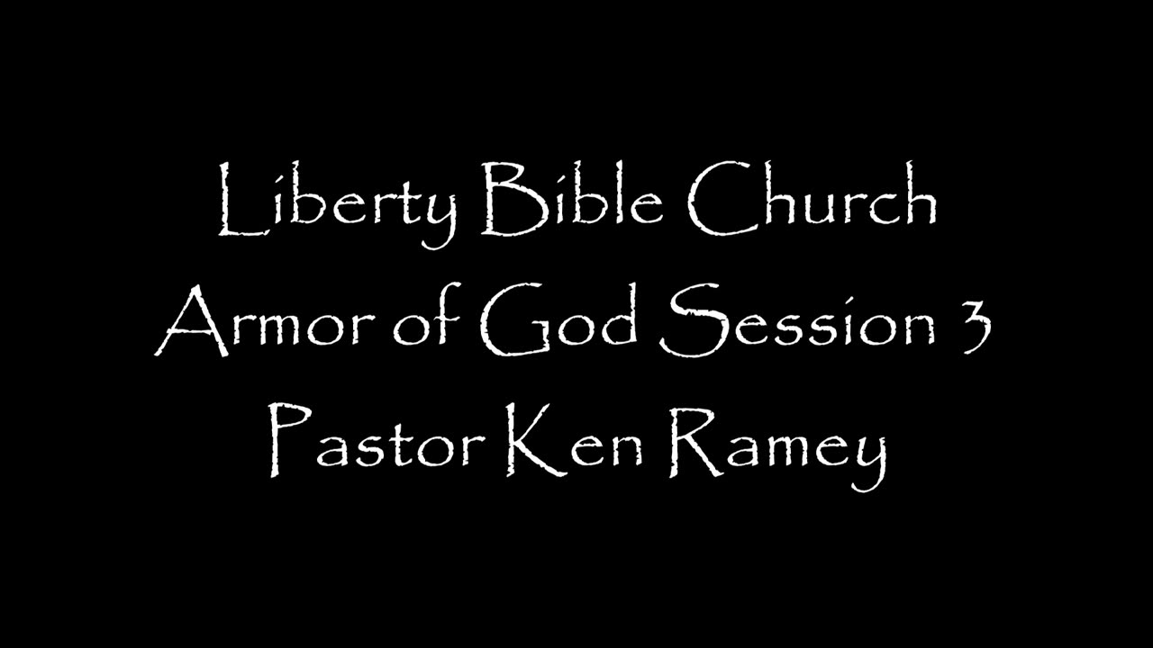 Liberty Bible Church / Armor of God / Session 3