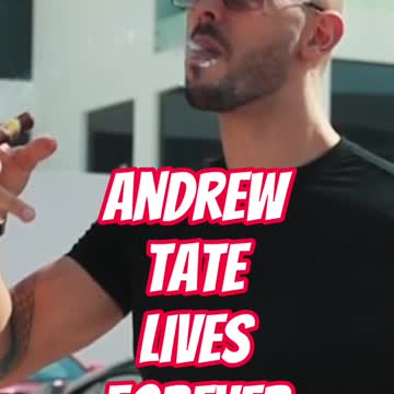 Andrew Tate Lives Forever