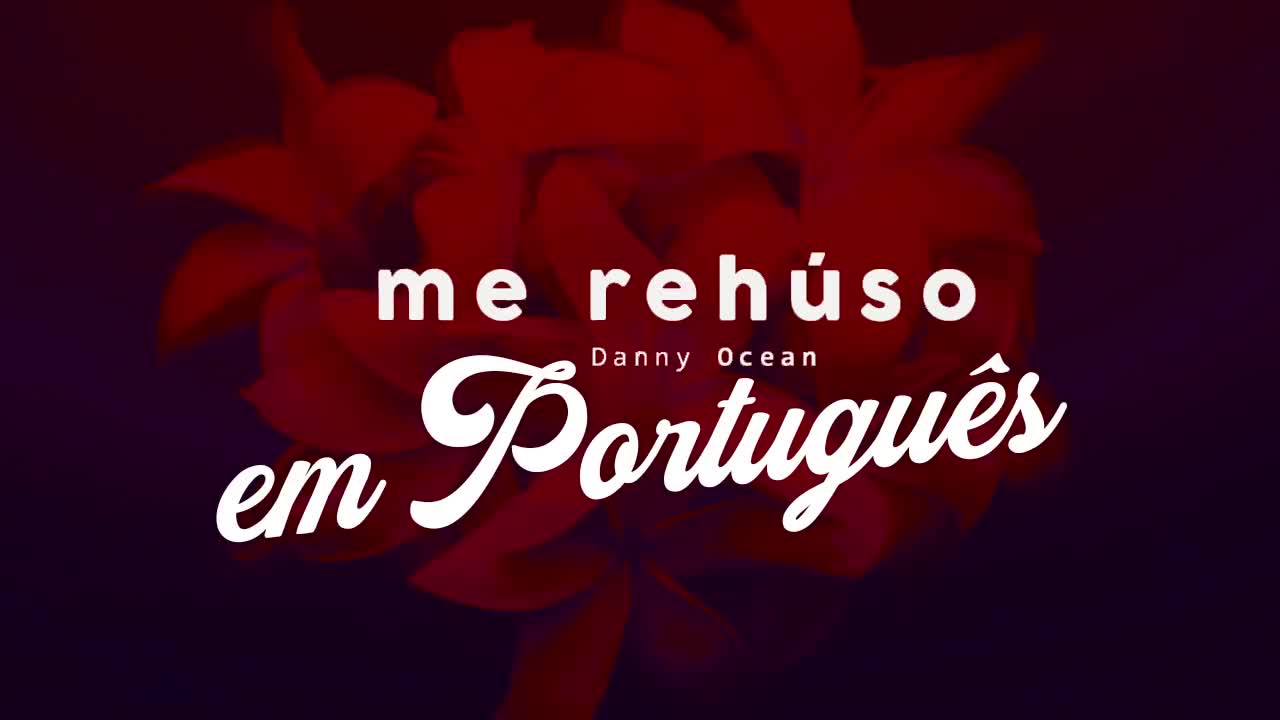 Me Rehúso - Danny Ocean (Portuguese version)