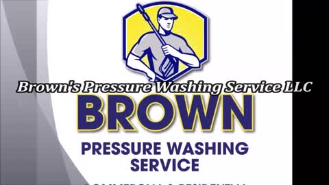 Brown's Pressure Washing Service LLC - (334) 315-2902