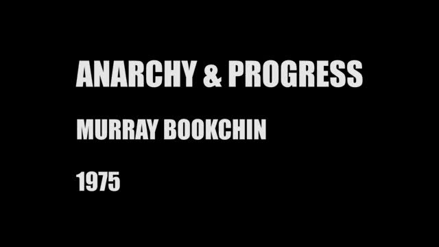 Murray Bookchin - Anarchy and Progress (1975)