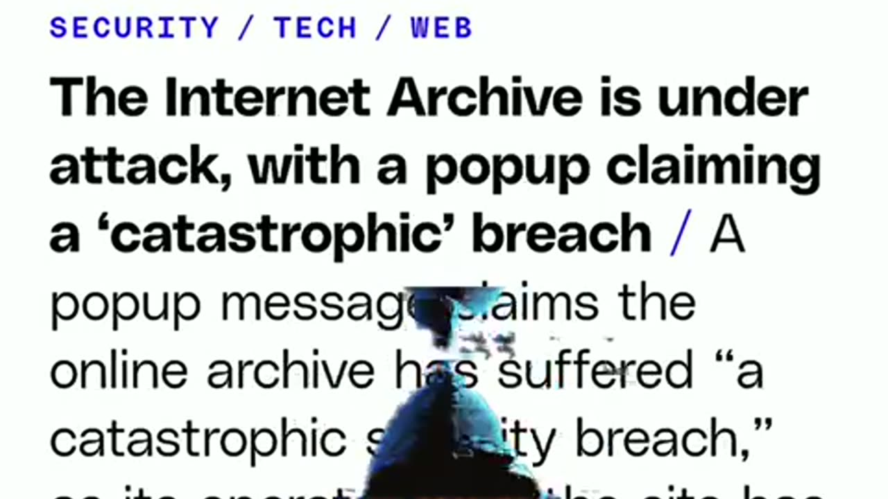 The Internet Archive is under attack, with a breach revealing info for 31 million accounts