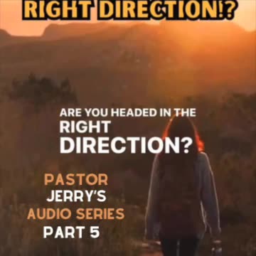 Headed In The Right Direction!? Series Part 5