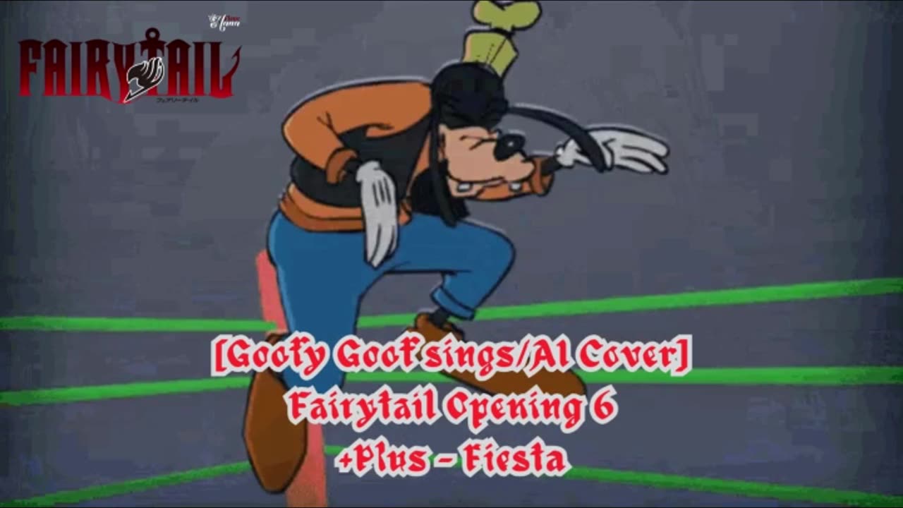 [Goofy Goof sings/AI Cover] Fairy tail Opening 6 +Plus - "Fiesta"