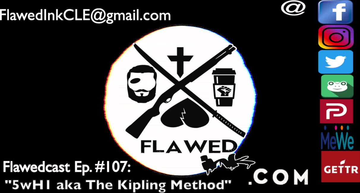 Flawedcast Ep #107: "5W1H aka The Kipling Method"