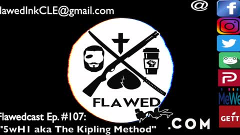 Flawedcast Ep #107: "5W1H aka The Kipling Method"