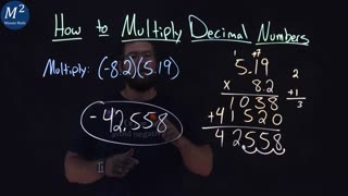 How to Multiply Decimal Numbers | Part 2 of 3 | Multiply: (-8.2)(5.19) | Minute Math