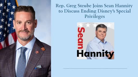 Rep. Steube Joins the Sean Hannity Radio Show to Discuss Ending Disney's Special Privileges