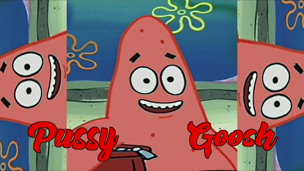 Pussy Goosh by Patrick Star