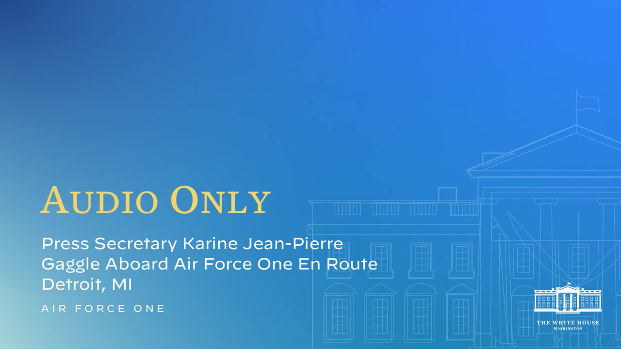 9-14-22 Press Secretary Karine Jean-Pierre Gaggle Aboard Air Force One En Route Detroit, MI