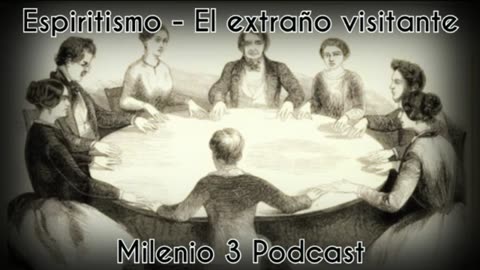 Espiritismo - El extraño visitante - Milenio 3 Podcast