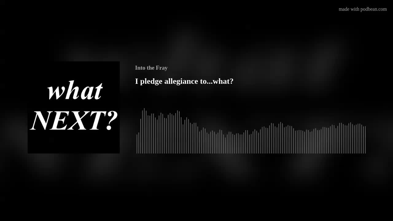 I pledge Allegiance to...what? - Into the Fray Podcast