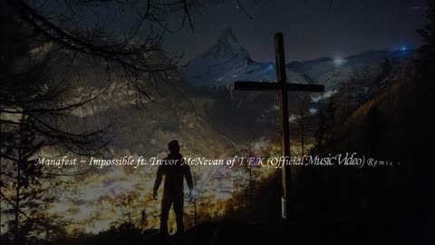 Manafest (ft. Trevor McNevan of T F K) ~ Impossible ~ Remix 2
