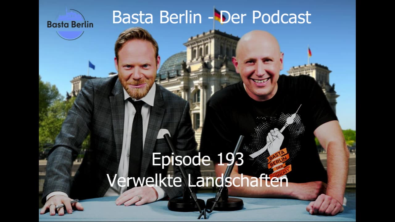 Basta Berlin - der alternativlose Podcast - Folge 193 - Verwelkte Landschaften