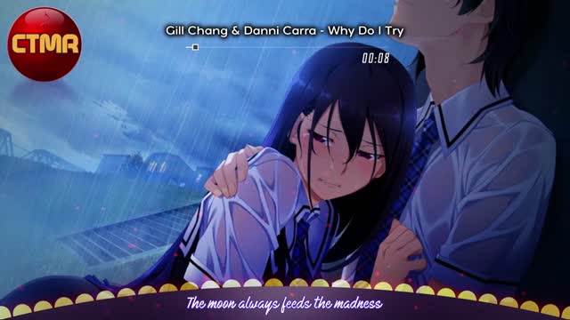 Anime, Influenced Music Lyrics Videos - Gill Chang & Danni Carra - Why Do I Try - Anime Karaoke Music Videos & Lyrics - [AMV] - AMV Music