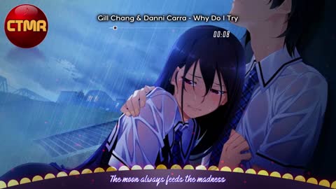 Anime, Influenced Music Lyrics Videos - Gill Chang & Danni Carra - Why Do I Try - Anime Karaoke Music Videos & Lyrics - [AMV] - AMV Music