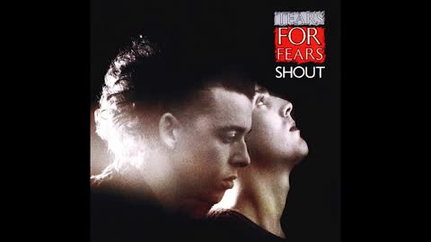 "SHOUT" FROM TEARS FOR FEARS