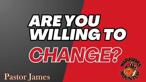 Are You Willing To Change?