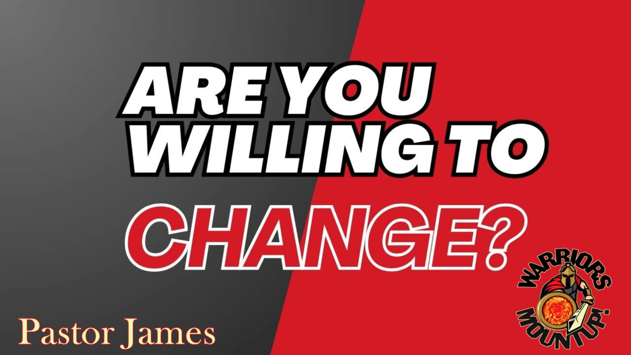 Are You Willing To Change?