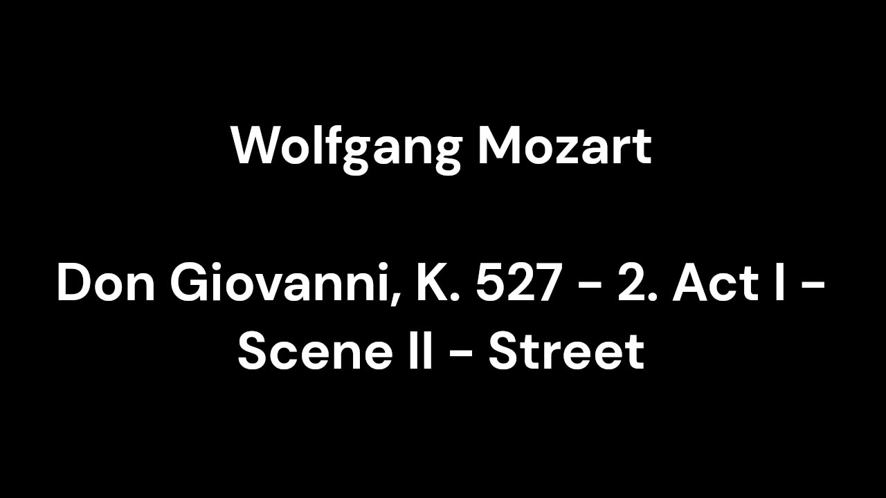 Don Giovanni, K. 527 - 2. Act I - Scene II - Street