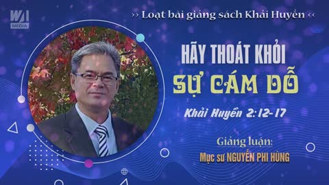 #05 - HÃY THOÁT KHỎI SỰ CÁM DỖ - Khải huyền 2:12-17 || Mục sư NGUYỄN PHI HÙNG