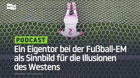 Ein Eigentor bei der Fußball-EM als Sinnbild für die Illusionen des Westens