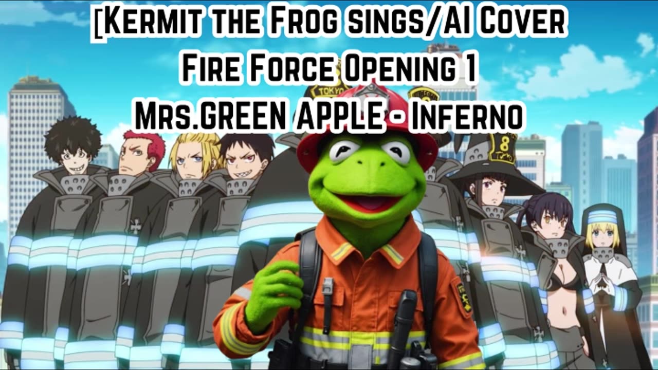 [Kermit the Frog sings/AI Cover] Fire Force Season 1 Opening 1 Mrs.GREEN APPLE - Inferno (インフェルノ)