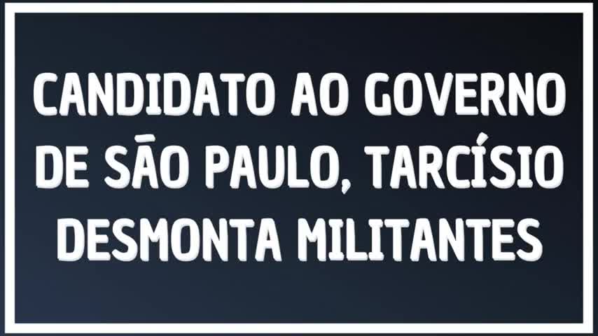 CANDIDATO AO GOVERNO DE SÃO PAULO, TARCÍSIO DESMONTA MILITANTES_HIGH