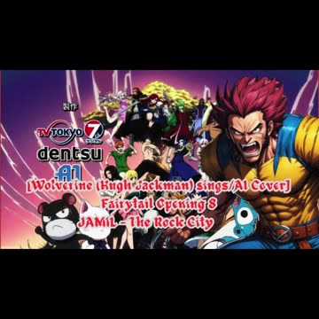 [Wolverine(Hugh Jackman) sings/AI Cover] Fairy tail Opening 8 | JAMIL - The Rock City Boy
