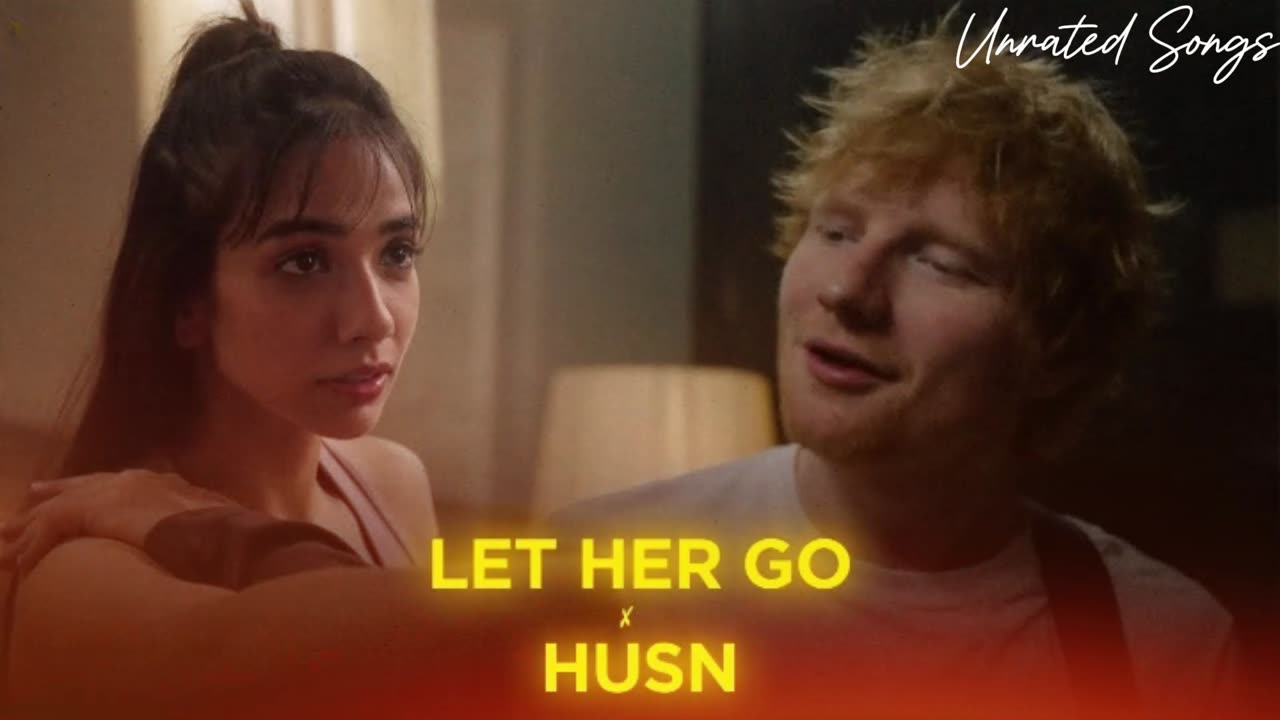 Let Her Go x Husn: A Mashup of Heartbreak and Beauty