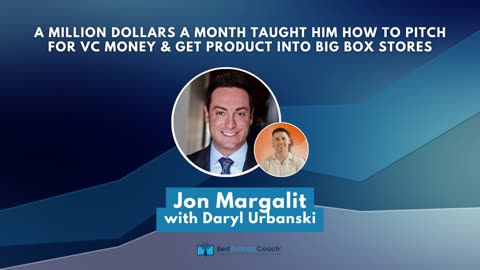 Million Dollars A Month Taught Him How To Pitch & Get Product Into Big Box Stores with Jon Margalit