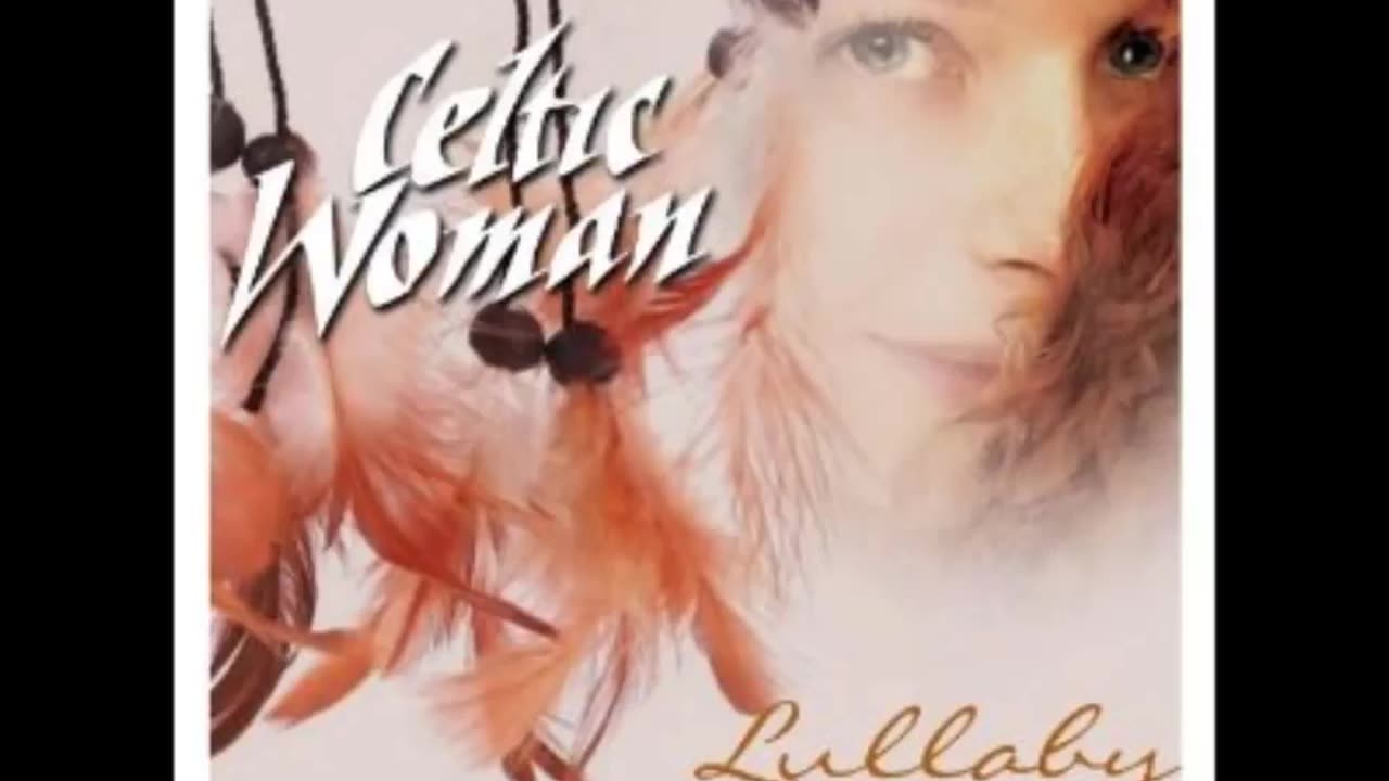 Celtic Woman Lullaby Baby mine (1)