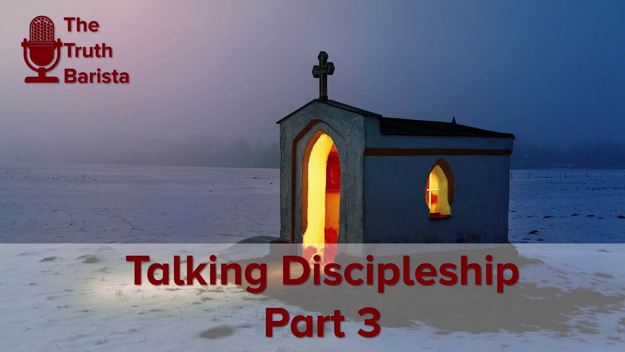 Talking Discipleship, Part 3