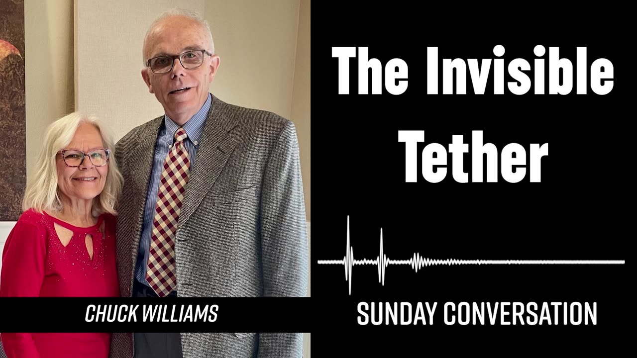 “The Invisible Tether” | Sunday Conversation 8/18/2024