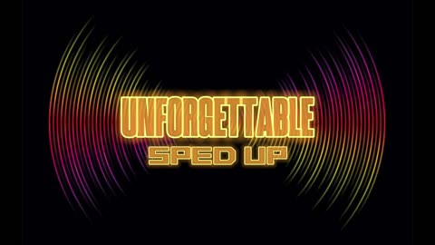 Unforgettable (Sped UP)