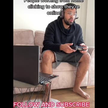 PEOPLE WORKING FROM HOME CLICKING TO SHOW THEY'RE ONLINE