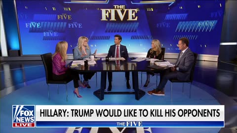 ‘The Five’ reacts to Hillary Clinton’s ‘unhinged’ attack against Trump