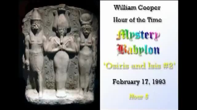 William Cooper Mystery Babylon #5: Osiris & Isis 2/2